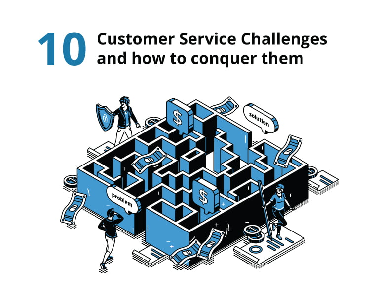 10 Customer service challenges and how to resolve them