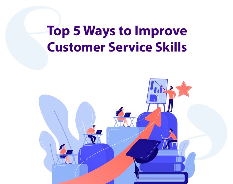  Top 5 Ways to Improve Customer Service Skills