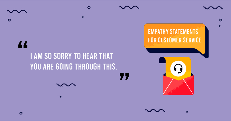 Empathy Statement to Acknowledge Customer Frustration